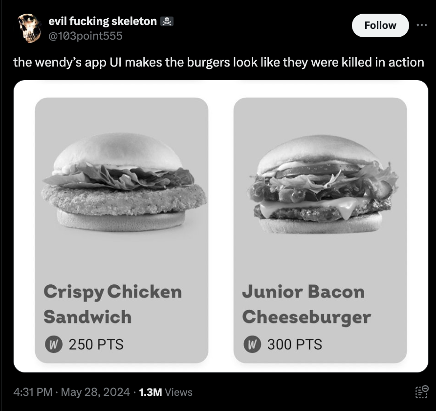 bun - evil fucking skeleton the wendy's app Ui makes the burgers look they were killed in action Crispy Chicken Sandwich W 250 Pts Junior Bacon Cheeseburger W 300 Pts 1.3M Views 0